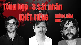 [Tổng hợp] 3 s.á.t nhân hàng loạt kinh hoàng! Cùng ra tay trong những năm 80s - 90s