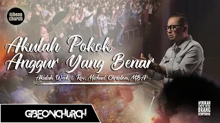 Akulah Week 6 "Akulah Pokok Anggur Yang Benar" Rev. Michael Chrisdion, MBA