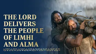 The Lord Delivers the People of Limhi and Alma | Mosiah 21-24