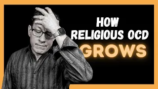 How Religious OCD GROWS