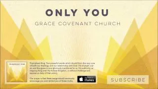 Only You | Grace Covenant Worship