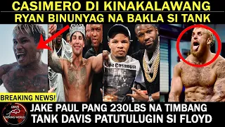 Casimero Di Kinakalawang,Ryan BINUNYAG Bakla Si Davis, Jake Paul 230lbs, Mayweather K.O Daw Kay Tank