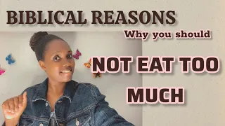 Child of God stop overeating/ GODLY REASONS WHY CHRISTIAN SHOULD NOT EAT TOO MUCH |