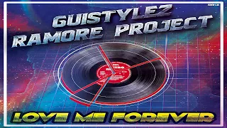 GuiStylez & Ramore Project - Love Me Forever (Original Mix)