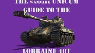 The Wannabe Unicum Guide to the Lorraine 40T