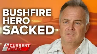 Bushfire hero sacked after lapse in judgement | A Current Affair