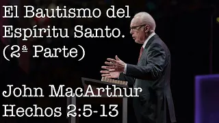 El Bautismo del Espíritu Santo - John MacArthur (2da Parte)