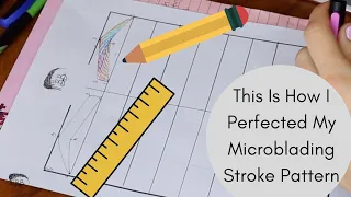 How I Perfected My Microblading Stroke Pattern (Microblading for beginners)