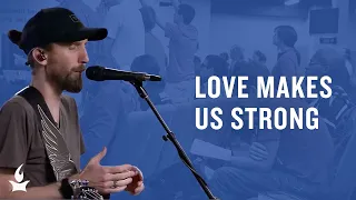 Love Makes Us Strong -- The Prayer Room Live Moment