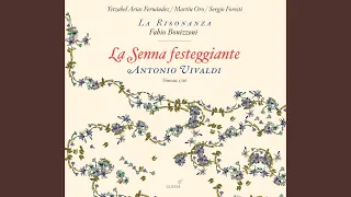 La Senna festeggiante, RV 693: Part I: Della Senna in su le sponde (L'Eta dell'Oro, La Virtu,...