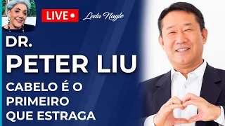 DR. PETER LIU: SAÚDE: CABELO É O PRIMEIRO QUE ESTRAGA E O ÚLTIMO QUE A GENTE RECUPERA.