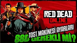 Reyizden Red Dead Online için Tost Makinesi Grafik Ayarları ve çökme sorunları, Ssd vs Hdd analizi