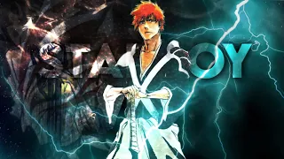 Bleach - Ichigo "Badass" Edit -『Starboy ⭐♥』 [Edit/Amv] | Quick!! 