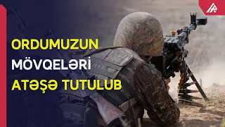 Azərbaycan Ordusunun Daşkəsən, Kəlbəcər və Ağdamdakı mövqeləri atəşə tutulub – APA TV