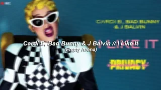 Cardi B, Bad Bunny & J Balvin // I Like It (Empty Arena)