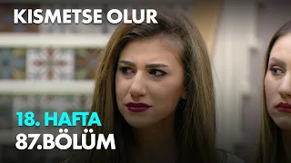 Kısmetse Olur 18. Hafta 87. Bölüm - Full Bölüm