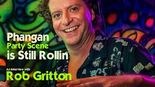 Phangan Party Scene is Still Rollin' - An Interview with Rob Gritton