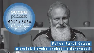 Modra soba/Sensa podkast #25 – pater Karel Gržan o družbi, človeku, svobodi in duhovnosti