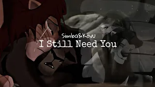 Simba x Kovu - I Still Need You