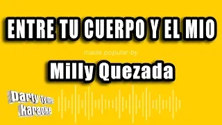 Milly Quezada - Entre Tu Cuerpo Y El Mio (Versión Karaoke)