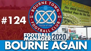 BOURNE TOWN FM20 | Part 124 | EVEN MORE INJURIES | Football Manager 2020