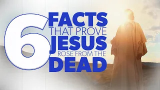 6 Facts that Prove Jesus Rose from the Dead | Proof for God