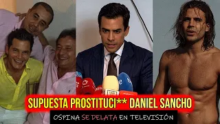 UN AMIGO ACUSA A DANIEL SANCHO DE PROSTITU** Y MÁS COSAS GRAVÍSIMAS - OSPINA SE DELATA EN TV