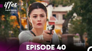 Iffet - Episode 40 (English Subtitles) Final