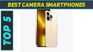 Top 5 Best Camera Smartphones 2022