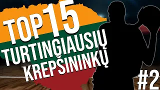 Top 15 Turtingiausių Lietuvos Krepšininkų (2 dalis)