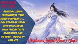 PERJALANAN MENJADI DEWA SEJATI / Episode 321 -  340 Bahasa Indonesia