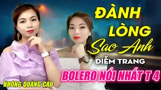 Anh Đã Thay Lòng, Đành Lòng Sao Anh ► Đơn Ca Diễm Trang Bolero Disco Hay Nhất Tháng 4/2024