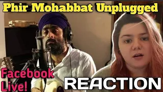Phir Mohabbat Unplugged | Arijit Singh | Facebook Live | REACTION
