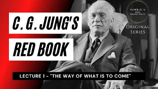 Carl Jung Red Book Series - Lecture 1 "The Way Of What Is To Come"