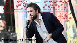 Nervous Rex Podcast #49 - Alex Ebert