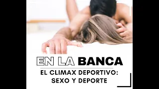 El Climax Deportivo: Sexo y Deporte con Caro González