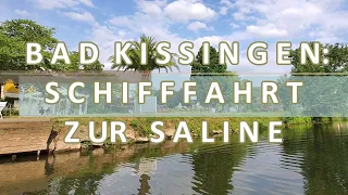 BAD KISSINGEN: SCHIFFFAHRT ZUR SALINE | Bayern, Germany