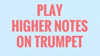 How To Play High Notes On Trumpet