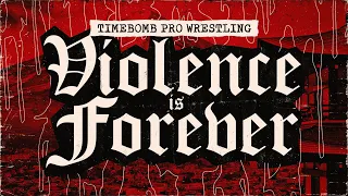 TIMEBOMB PRO WRESTLING PRESENTS: VIOLENCE IS FOREVER