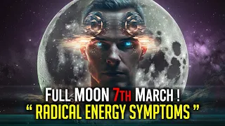 Full Moon March 2023: Unexpected Radical Energy Symptoms !