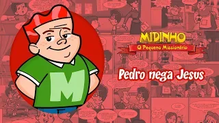 Pedro nega Jesus - Midinho, o Pequeno Missionário