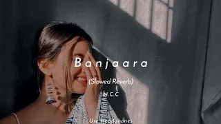 Banjaara - Shraddha Kapoor | Siddharth Malhotra | Slowed Reverb | Night Chill Club