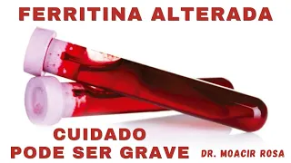 FERRITINA ALTERADA  Cuidado: Pode Ser Grave || Dr. Moacir Rosa