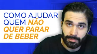 Como ajudar quem não quer parar de beber