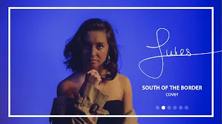 Jules - South of the Border (Cover Ed Sheeran feat. Camila Cabello & Cardi B)