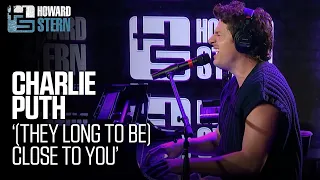 Charlie Puth "(They Long to Be) Close to You" Live on the Stern Show