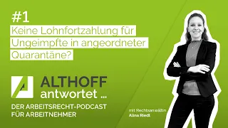 ALTHOFF antwortet … #01: Keine Lohnfortzahlung für Ungeimpfte? I Der Arbeitsrecht-Podcast