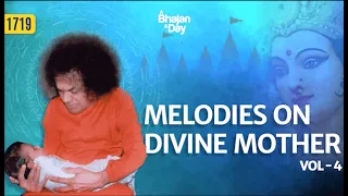 1719 - Melodies On Divine Mother Vol - 5 | Must Listen Bhajans | Sri Sathya Sai Bhajans