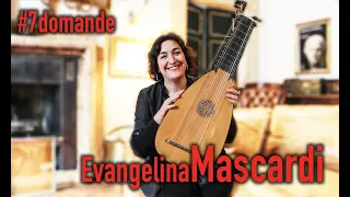 #7domande con: Evangelina Mascardi ( Liuto)