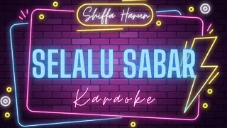 ♫ Shiffa Harun - Selalu Sabar (KARAOKE)